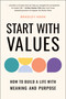 Start With Values (How to Build a Life with Meaning and Purpose) by Bradley Hook, 9781961293106