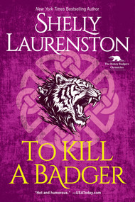 To Kill a Badger by Shelly Laurenston, 9781496730206