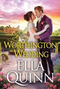 A Worthington Wedding by Ella Quinn, 9781420156959