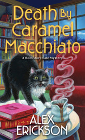 Death by Caramel Macchiato by Alex Erickson, 9781496745521