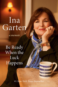 Be Ready When the Luck Happens (A Memoir) by Ina Garten, 9780593799895