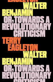 Walter Benjamin (Or, Towards a Revolutionary Criticism) - 9781804296165 by Terry Eagleton, 9781804296165