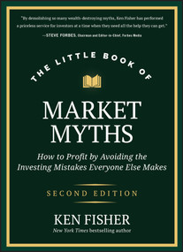 The Little Book of Market Myths (How to Profit by Avoiding the Investing Mistakes Everyone Else Makes) - 9781394283194 by Ken Fisher, 9781394283194