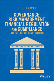 Governance, Risk Management, Financial Regulation and Compliance (An Integrated Approach) by D. G. Driver, 9781118391365