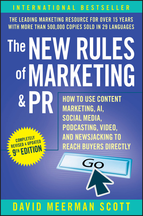The New Rules of Marketing & PR (How to Use Content Marketing, AI, Social Media, Podcasting, Video, and Newsjacking to Reach Buyers Directly) by David Meerman Scott, 9781394282166