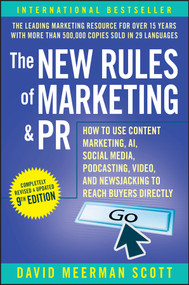 The New Rules of Marketing & PR (How to Use Content Marketing, AI, Social Media, Podcasting, Video, and Newsjacking to Reach Buyers Directly) by David Meerman Scott, 9781394282166