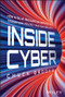 Inside Cyber (How AI, 5G, IoT, and Quantum Computing Will Transform Privacy and Our Security) by Chuck Brooks, 9781394254941