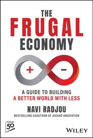 The Frugal Economy (A Guide to Building a Better World With Less) by Navi Radjou, 9781394273058