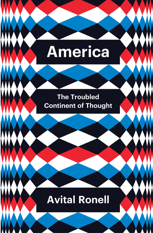 America (The Troubled Continent of Thought) by Avital Ronell, 9781509560271