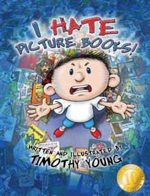 I Hate Picture Books!: 10th Anniversary Edition (10th-Anniversary Edition) by Timothy Young, 9780764366635
