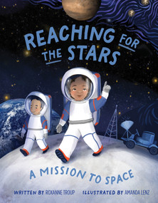 Reaching for the Stars (A Mission to Space) by Roxanne Troup, Amanda Lenz, 9780764368172