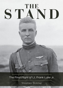 The Stand, 2nd Edition (The Final Flight of Lt. Frank Luke Jr.) by Stephen Skinner, 9780764368486