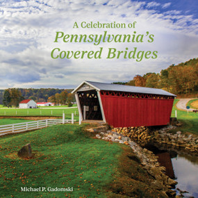 A Celebration of Pennsylvania's Covered Bridges by Michael P. Gadomski, 9780764368240