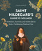 Saint Hildegard's Guide to Wellness (Herbalism, Nutrition, and Health Advice from a Trailblazing Medieval Nun) by Holger Vornholt, 9780764368417