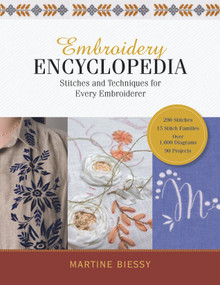 Embroidery Encyclopedia (Stitches and Techniques for Every Embroiderer) by Martine Biessy, 9780764368493