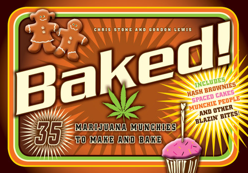 Baked! (35 Marijuana Munchies to Make and Bake) by Chris Stone, Gordon Lewis, 9780764368615