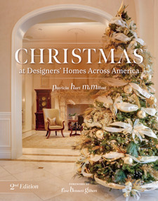 Christmas at Designers' Homes Across America, 2nd Edition by Patricia Hart McMillan, Rose Bennett Gilbert, 9780764368691