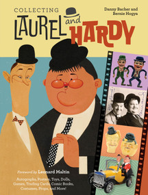 Collecting Laurel and Hardy (Autographs, Posters, Toys, Dolls, Games, Trading Cards, Comic Books, Costumes, Props, and More!) by Danny Bacher, Bernie Hogya, Leonard Maltin, 9780764368523