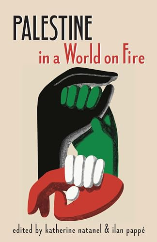 Palestine in a World on Fire by Katherine Natanel, Ilan Pappé, 9798888902585