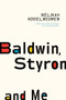 Baldwin, Styron, and Me by Mélikah Abdelmoumen, Catherine Khordoc, 9781771966269