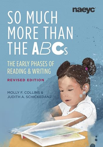 So Much More than the ABCs (The Early Phases of Reading and Writing, Revised Edition) by Molly F. Collins, Judith A. Schickedanz, 9781952331329