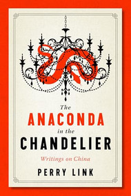 The Anaconda in the Chandelier (Writings on China) by Perry Link, 9781589881983