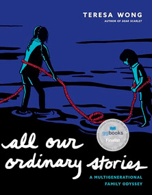 All Our Ordinary Stories (A Multigenerational Family Odyssey) by Teresa Wong, 9781551529493