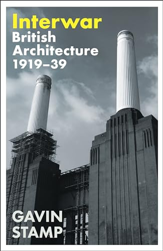 Interwar (British Architecture 1919-39) by Gavin Stamp, 9781800817395