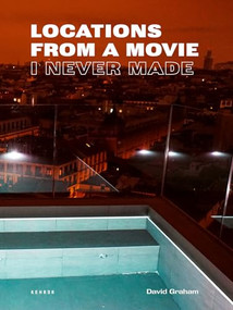 Locations from a Movie I Never Made by David Graham, David Graham, David Graham, Leah Modigliani, 9783969001608