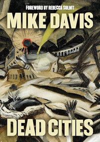 Dead Cities (And Other Tales) by Mike Davis, Rebecca Solnit, 9798888902578