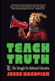 Teach Truth (The Struggle for Antiracist Education) by Jesse Hagopian, 9798888902516