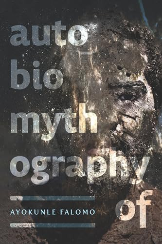 Autobiomythography of by Ayokunle Falomo, 9781949944655