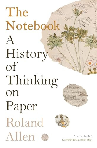 The Notebook (A History of Thinking on Paper) by Roland Allen, 9781771966283