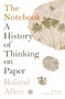 The Notebook (A History of Thinking on Paper) by Roland Allen, 9781771966283