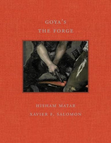 Goya's The Forge by Hisham Matar, Xavier F. Salomon, 9781913875527