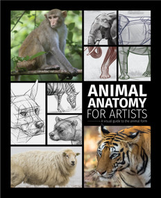 Animal Anatomy for Artists (A visual guide to the animal form) by 3dtotal Publishing, Joe Weatherly, Shannon Beaumont, 9781915992000