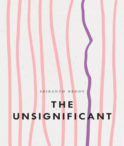 The Unsignificant by Srikanth Reddy, 9798891060067