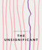 The Unsignificant by Srikanth Reddy, 9798891060067