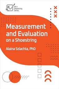 Measurement and Evaluation on a Shoestring  by Alaina Szlachta, 9781957157726
