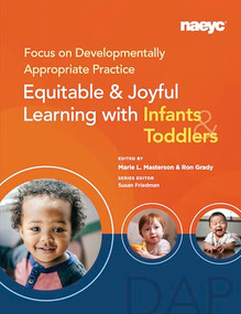 Focus on Developmentally Appropriate Practice (Equitable and Joyful Learning with Infants and Toddlers) by Marie L. Masterson, Ron Grady, 9781952331282