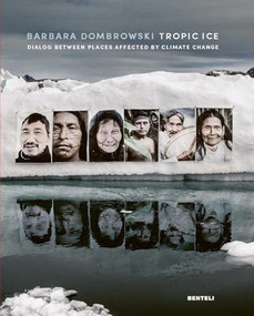 Tropic Ice (Dialog Between Places Affected by Climate Change) by Barbara Dombrowski, 9783716518809