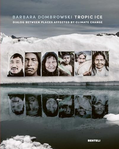 Tropic Ice (Dialog Between Places Affected by Climate Change) by Barbara Dombrowski, 9783716518809