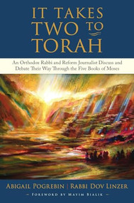 It Takes Two to Torah (An Orthodox Rabbi and Reform Journalist Discuss and Debate Their Way Through the Five Books of Moses) by Abigail Pogrebin, Rabbi Dov Linzer, Mayim Bialik, 9781941493342