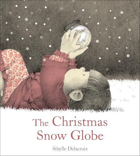 The Christmas Snow Globe by Sibylle Delacroix, Polly Lawson, 9781782509097