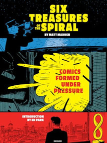 Six Treasures of the Spiral (Comics Formed Under Pressure) by Matt Madden, 9781941250655