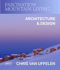 Fascination Mountain Living (Architecture & Design) by Chris van Uffelen, 9783037683033
