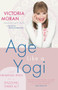 Age Like a Yogi (A Heavenly Path to a Dazzling Third Act) by Victoria Moran, Sharon Gannon, 9781958972595