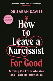 How to Leave a Narcissist ... For Good (Moving On From Abusive and Toxic Relationships) by Sarah Davies, 9781800818811
