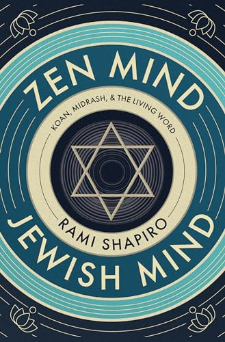 Zen Mind Jewish Mind (Koan, Midrash, & The Living Word) by Rabbi Rami Shapiro, 9781958972656