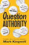 Question Authority (A Polemic About Trust in Five Meditations) by Mark Kingwell, 9781771966412